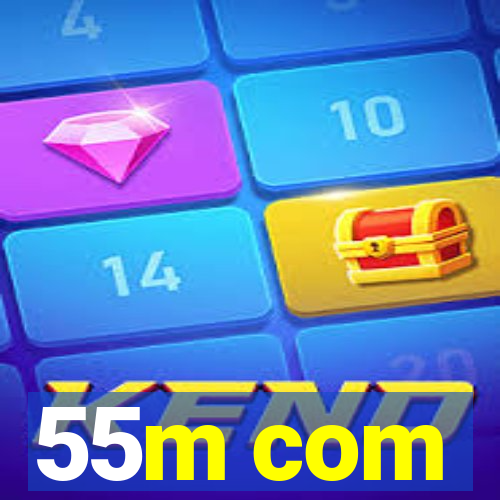 55m com